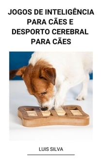 Jogos de Inteligência Para Cães e Desporto Cerebral Para Cães