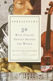 Sprezzatura - 50 Ways Italian Genius Shaped the World