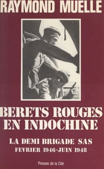 Bérets rouges en Indochine - La demi-brigade SAS, février 1946-juin 1948