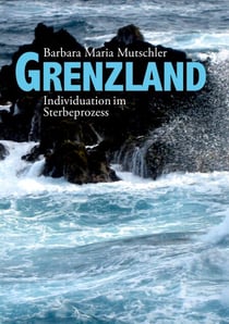 Grenzland - Individuation im Sterbeprozess