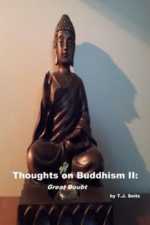 Thoughts on Buddhism II:  Great Doubt