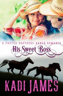 His Sweet Boss - Foster Brothers Ranch Romance, #2