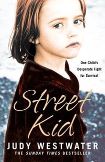 Street Kid - One Child’s Desperate Fight for Survival