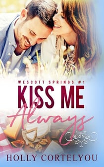 Kiss Me Always - Wescott Springs, #1