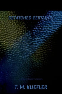 Detached Certainty - Extra Elements Series, #24