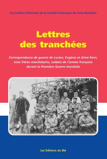 Lettres des tranchées - Correspondance de guerre de Lucien, Eugène et Aimé Kern