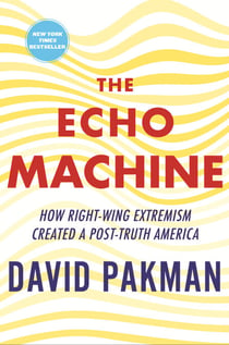 The Echo Machine - How Right-Wing Extremism Created a Post-Truth America