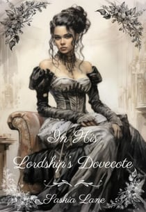In His Lordship's Dovecote - Steamy Trials of a Victorian Lady, #1