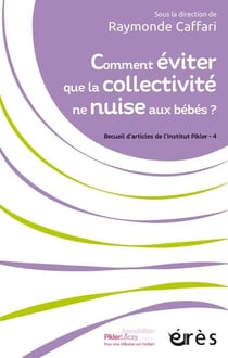 Comment éviter que la collectivité ne nuise aux bébés ? - Recueil s'articles de l'Institut Pikler - 4