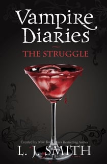 The Vampire Diaries: The Struggle - Book 2 - Sink your teeth into the deadly love triangle that inspired the smash-hit TV series