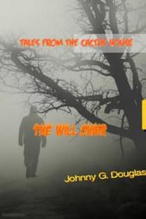 The Will Chair - Tales From The Cactus House, #3