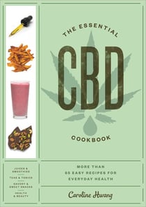 The Essential CBD Cookbook - More Than 65 Easy Recipes for Everyday Health