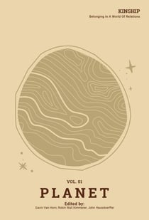 Kinship: Belonging in a World of Relations, Vol. 1 – Planet - Kinship: Belonging in a World of Relations, #1