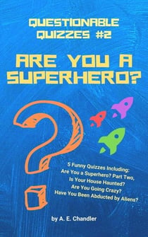 Are You a Superhero? 5 Funny Quizzes Including: Are You a Superhero (Part Two) Is Your House Haunted? Are You Going Crazy? Have You Been Abducted by Aliens? - Questionable Quizzes, #2