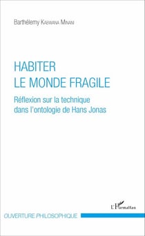 Habiter le monde fragile - Réflexion sur la technique dans l'ontologie de Hans Jonas