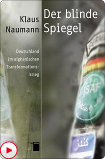 Der blinde Spiegel - Deutschland im afghanischen Transformationskrieg