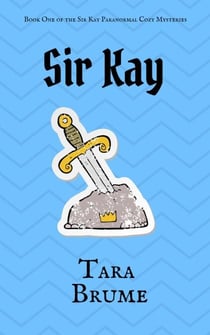 Sir Kay - Sir Kay, #1