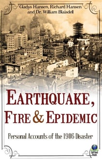 Earthquake, Fire & Epidemic - Personal Accounts of the 1906 Disaster
