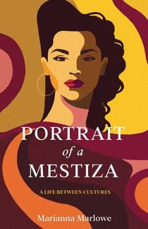 Portrait of a Mestiza - A Life Between Cultures