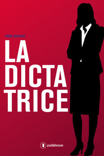 La Dictatrice - Roman de politique-fiction