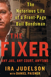 The Fixer - The Notorious Life of a Front-Page Bail Bondsman
