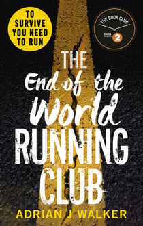 The End of the World Running Club - The ultimate race against time post-apocalyptic thriller