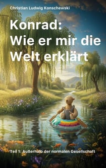 Konrad: Wie er mir die Welt erklärt - Teil 1: Außerhalb der normalen Gesellschaft