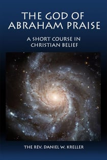 The God of Abraham Praise - A Short Course in Christian Belief