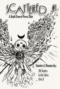 Scattered #1 - Scattered: A Dark Forest Press Zine