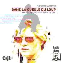 Dans la gueule du loup. Mariée à un pervers narcissique - Mariée à un pervers narcissique
