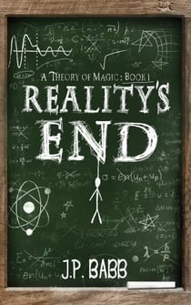 Reality's End - A Theory of Magic, #1