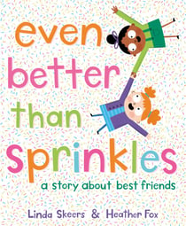 Even Better Than Sprinkles - A Story About Best Friends