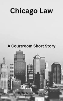 Chicago Law - A Courtroom Short Story, #1