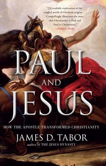 Paul and Jesus - How the Apostle Transformed Christianity
