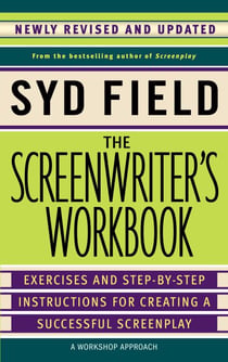The Screenwriter's Workbook - Exercises and Step-by-Step Instructions for Creating a Successful Screenplay, Newly Revised and Updated