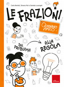 Quaderno amico - Le frazioni - Dal problema alla regola