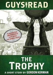 Guys Read: The Trophy - A Short Story from Guys Read: The Sports Pages