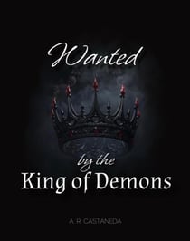 Wanted by the King of Demons - Demon Series, #1