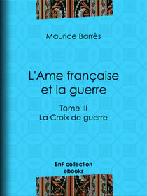 L'Ame française et la guerre - Tome III - La Croix de guerre