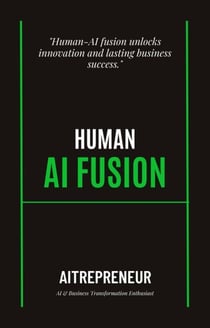 Human-AI Fusion: Boosting Business Performance