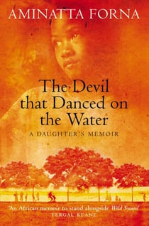 The Devil That Danced on the Water - A Daughter’s Memoir
