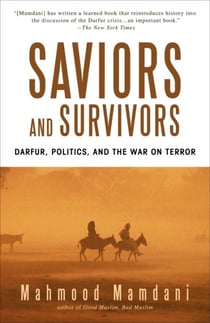 Saviors and Survivors - Darfur, Politics, and the War on Terror