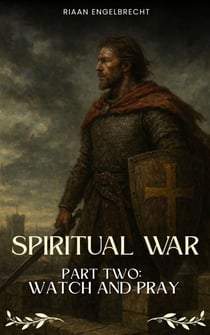 Spiritual War Part Two: Watch and Pray - Deliverance, #4
