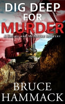 Dig Deep For Murder - A Smiley and McBlythe Mystery, #10
