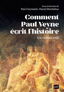 Comment Paul Veyne écrit l'histoire - Un roman vrai