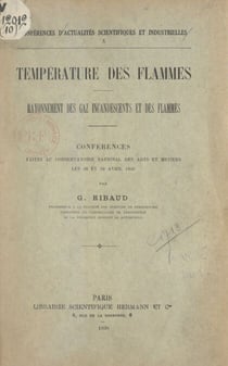 Température des flammes, rayonnement des gaz incandescents et des flammes - Conférences faites au Conservatoire national des Arts et Métiers, les 28 et 29 avril 1930