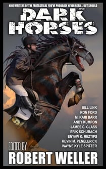 Dark Horses: Nine Writers of the Fantastical You've Probably Never Read ... but Should