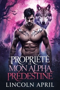 Propriété de mon Alpha prédestiné - french TRILOGIE ALPHA INTERDITE, #4