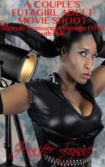 A Couple's Futagirl Adult Movie Shoot:  Shemale Transsexual Ménage FFFM with FMF - The Shemale Series