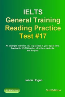 IELTS General Training Reading Practice Test #17. An Example Exam for You to Practise in Your Spare Time. Created by IELTS Teachers for their students, and for you! - IELTS General Training Reading Practice Tests, #17
